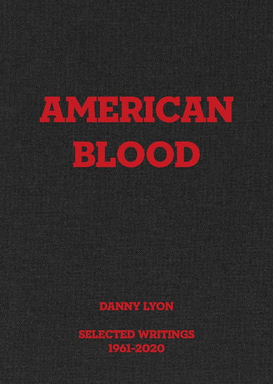 Danny Lyon -  American Blood