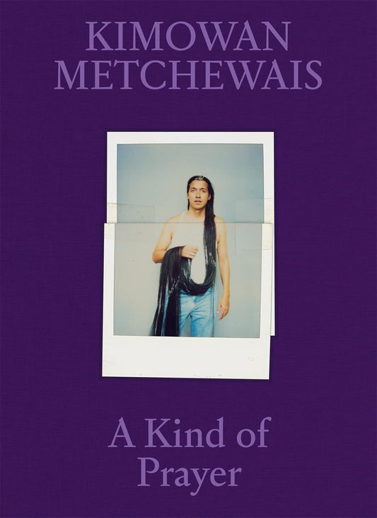 Kimowan Metchewais: A Kind of Prayer