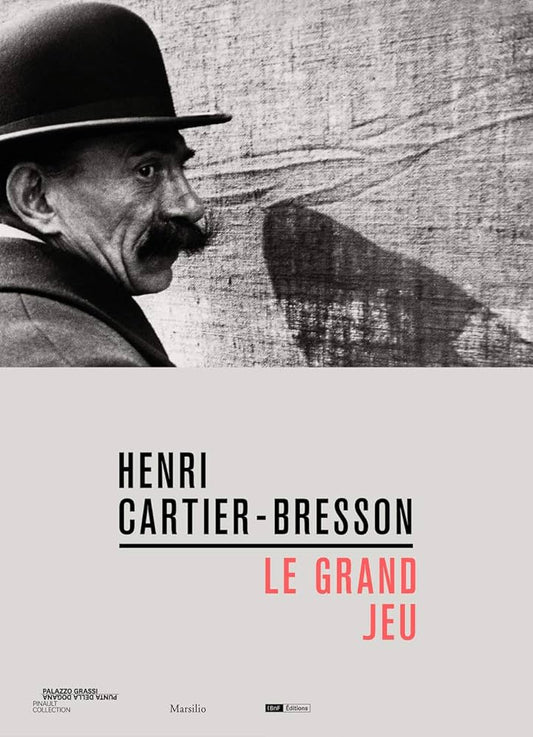 Henri Cartier-Bresson: Le Grand Jeu - Hardcover