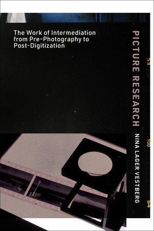 Picture Research - The Work of Intermediation from Pre-Photography to Post-Digitization