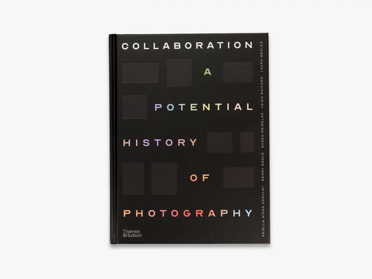 Collaboration - A Potential History of Photography